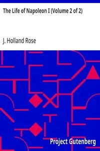 The Life of Napoleon I (Volume 2 of 2) — J. Holland (John Holland) Rose cover