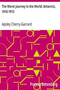 The Worst Journey in the World: Antarctic, 1910-1913 — Apsley Cherry-Garrard cover
