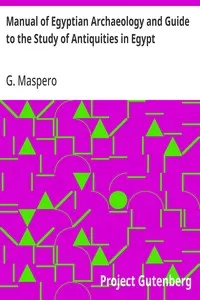 Manual of Egyptian Archaeology and Guide to the Study of Antiquities in Egypt — G. (Gaston) Maspero cover