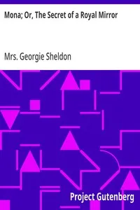 Mona; Or, The Secret of a Royal Mirror — Georgie, Mrs. Sheldon cover