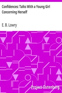 Confidences: Talks With a Young Girl Concerning Herself — E. B. (Edith Belle) Lowry cover
