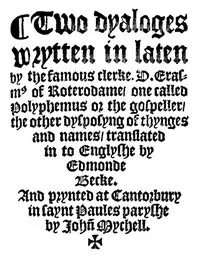 Two Dyaloges (c. 1549): Wrytten in laten by the famous clerke, D. Erasm[us] of Roterodame, one called Polyphemus or the gospeller, the other dysposyng of thynges and names, translated in to Englyshe by Edmonde Becke. — Desiderius Erasmus cover