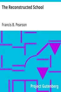 The Reconstructed School — Francis B. (Francis Bail) Pearson cover