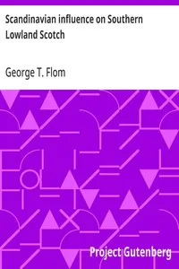 Scandinavian influence on Southern Lowland Scotch: A contribution to the study of the linguistic relations of English and Scandinavian — George T. (George Tobias) Flom cover