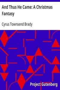 And Thus He Came: A Christmas Fantasy — Cyrus Townsend Brady cover