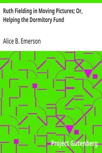 Ruth Fielding in Moving Pictures; Or, Helping the Dormitory Fund — Alice B. Emerson cover