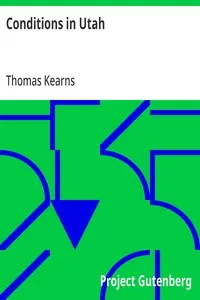 Conditions in Utah: Speech of Hon. Thomas Kearns of Utah, in the Senate of the United States — Thomas Kearns cover