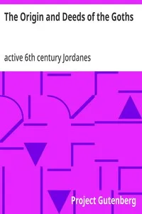 The Origin and Deeds of the Goths — active 6th century Jordanes cover