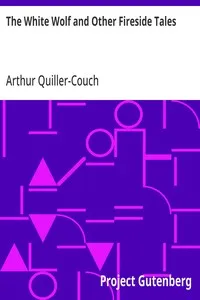 The White Wolf and Other Fireside Tales — Arthur Quiller-Couch cover