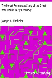 The Forest Runners: A Story of the Great War Trail in Early Kentucky — Joseph A. (Joseph Alexander) Altsheler cover