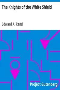 The Knights of the White Shield: Up-the-Ladder Club Series, Round One Play — Edward A. (Edward Augustus) Rand cover