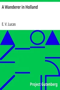 A Wanderer in Holland — E. V. (Edward Verrall) Lucas cover