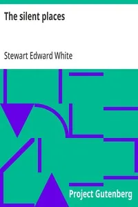 The silent places — Stewart Edward White cover