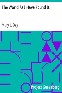 The World As I Have Found It: Sequel to Incidents in the Life of a Blind Girl — Mary L. Day cover