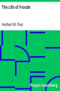 The Life of Froude — Herbert W. (Herbert Woodfield) Paul cover
