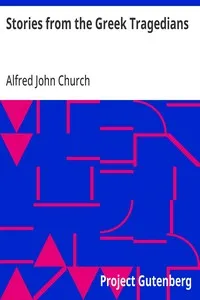 Stories from the Greek Tragedians — Alfred John Church cover