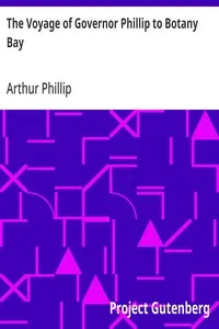 The Voyage of Governor Phillip to Botany Bay: With an Account of the Establishment of the Colonies of Port Jackson and Norfolk Island (1789) — Arthur Phillip cover