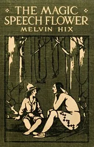 The magic speech flower; or, Little Luke and his animal friends — Melvin Hix cover