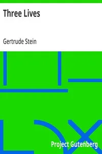 Three Lives: Stories of The Good Anna, Melanctha and The Gentle Lena — Gertrude Stein cover