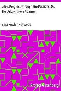 Life's Progress Through the Passions; Or, The Adventures of Natura — Eliza Fowler Haywood cover