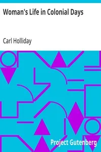 Woman's Life in Colonial Days — Carl Holliday cover