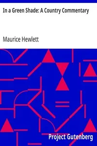 In a Green Shade: A Country Commentary — Maurice Hewlett cover