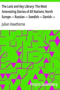 The Lock and Key Library: The Most Interesting Stories of All Nations: North Europe — Russian — Swedish — Danish — Hungarian — Anonymous cover