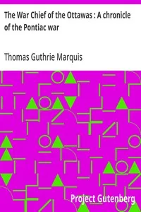 The War Chief of the Ottawas : A chronicle of the Pontiac war — Thomas Guthrie Marquis cover