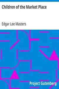 Children of the Market Place — Edgar Lee Masters cover