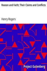 Reason and Faith; Their Claims and Conflicts: From The Edinburgh Review, October 1849, Volume 90, No. CLXXXII. (Pages 293-356) — Henry Rogers cover