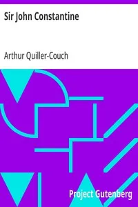Sir John Constantine: Memoirs of His Adventures At Home and Abroad and Particularly in the Island of Corsica: Beginning with the Year 1756 — Arthur Quiller-Couch cover