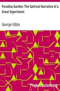 Paradise Garden: The Satirical Narrative of a Great Experiment — George Gibbs cover