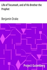 Life of Tecumseh, and of His Brother the Prophet: With a Historical Sketch of the Shawanoe Indians — Benjamin Drake cover