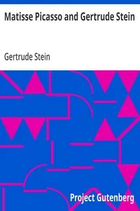 Matisse Picasso and Gertrude Stein: With Two Shorter Stories — Gertrude Stein cover