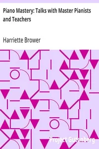Piano Mastery: Talks with Master Pianists and Teachers — Harriette Brower cover