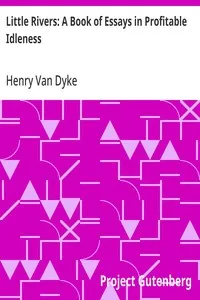 Little Rivers: A Book of Essays in Profitable Idleness — Henry Van Dyke cover