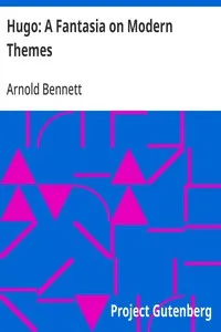 Hugo: A Fantasia on Modern Themes — Arnold Bennett cover