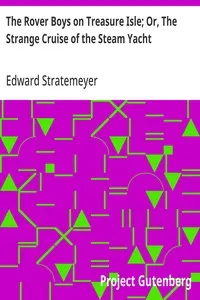 The Rover Boys on Treasure Isle; Or, The Strange Cruise of the Steam Yacht — Edward Stratemeyer cover