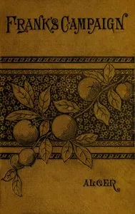 Frank's Campaign; Or, The Farm and the Camp — Horatio, Jr. Alger cover