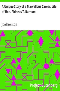 A Unique Story of a Marvellous Career: Life of Hon. Phineas T. Barnum — Joel Benton cover
