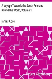 A Voyage Towards the South Pole and Round the World, Volume 1 — James Cook cover