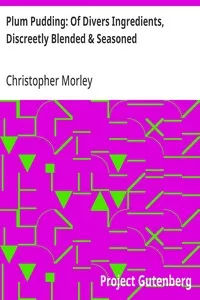 Plum Pudding: Of Divers Ingredients, Discreetly Blended & Seasoned — Christopher Morley cover
