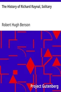 The History of Richard Raynal, Solitary — Robert Hugh Benson cover