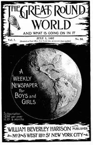 The Great Round World and What Is Going On In It, Vol. 1, No. 34, July 1, 1897: A Weekly Magazine for Boys and Girls — Various cover