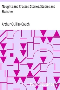 Noughts and Crosses: Stories, Studies and Sketches — Arthur Quiller-Couch cover