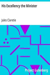 His Excellency the Minister — Jules Claretie cover