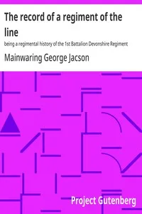 The record of a regiment of the line : $b being a regimental history of the 1st Battalion Devonshire Regiment during the Boer War, 1899-1902 — Mainwaring George Jacson cover