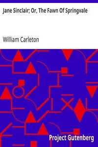 Jane Sinclair; Or, The Fawn Of Springvale: The Works of William Carleton, Volume Two — William Carleton cover