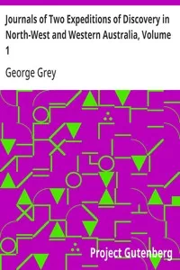 Journals of Two Expeditions of Discovery in North-West and Western Australia, Volume 1 — George Grey cover