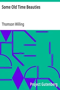 Some Old Time Beauties: After Portraits by the English Masters, with Embellishment and Comment — Thomson Willing cover
